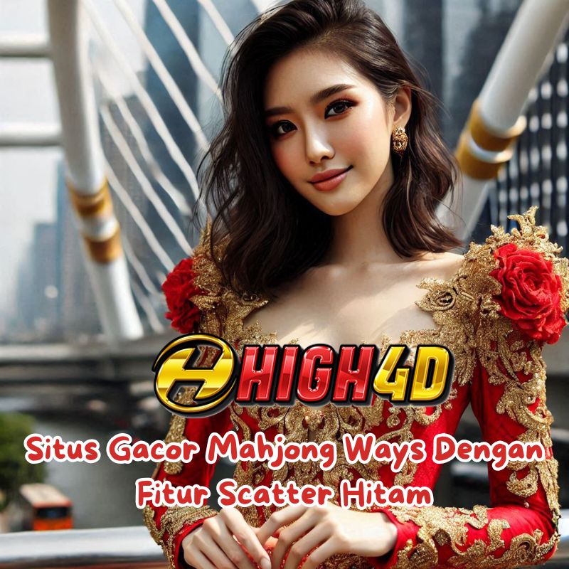 HIGH4D # Situs Gacor Mahjong Ways Dengan Fitur Scatter Hitam